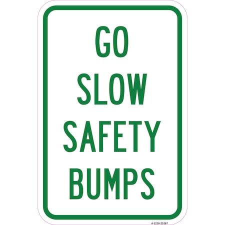 Signmission Go Slow Safety Bumps, Heavy-Gauge Aluminum Rust Proof Parking Sign, 12" x 18", A-1218-25187 A-1218-25187